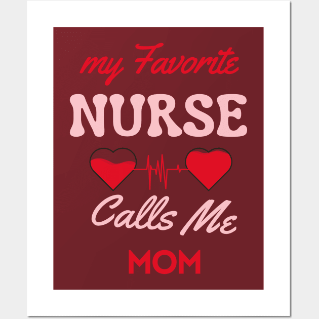 My Favorite Nurse Calls Me Mom Wall Art by Oasis Designs